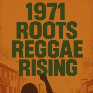 1971 Roots Reggae Rising