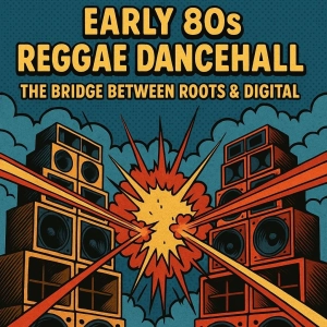 Bass Culture: Early 80s Reggae Dancehall