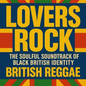 Bass Culture: Lovers Rock: The Soulful Soundtrack of Black British Identity