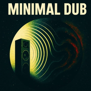 Minimal Dub – Deep Cuts in Echo & Space