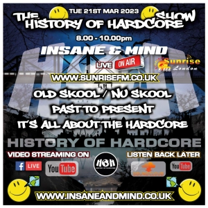 The History Of Hardcore Show - Insane & Mind - Sunrise FM - 21st Mar 2023
