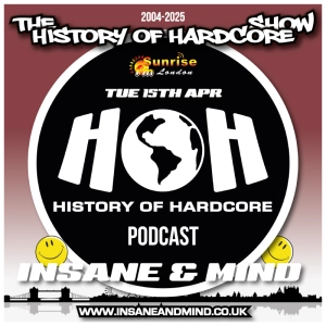 The History Of Hardcore Show - Insane & Mind - Sunrise FM - 15th Apr 2025