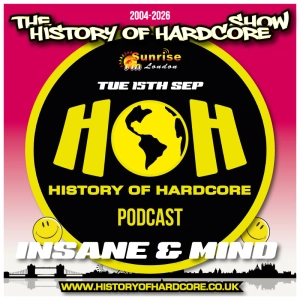 The History Of Hardcore Show - Insane & Mind - Sunrise FM - 15th Sep 2026