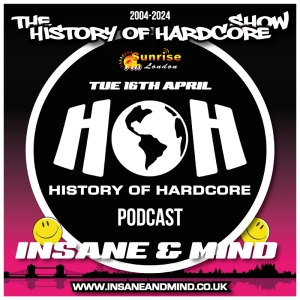 The History Of Hardcore Show - Insane & Mind - Sunrise FM - 16th Apr 2024
