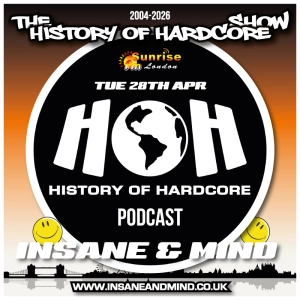 The History Of Hardcore Show - Insane & Mind - Sunrise FM - 28th Apr 2026