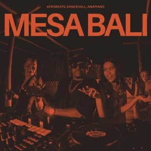 MESA, Bali (Afrobeats, Dancehall, Amapiano)