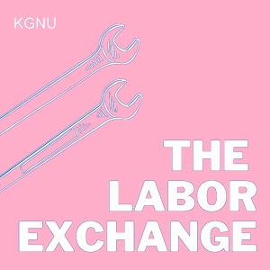 KGNU Labor Exchange - Casa Bonita United with Michelle Mendenhall (IATSE) and Riley Holmes (Actors Equity)
