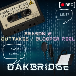 Oakbridge S2: Laughter in the Dark — The Black Friday Outtake Special