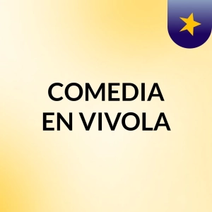 COMEDIA EN VIVO ( EPISODIO 4)