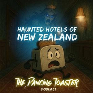 The Dancing Toaster podcast- Ep 38- Haunted Hotels of New Zealand