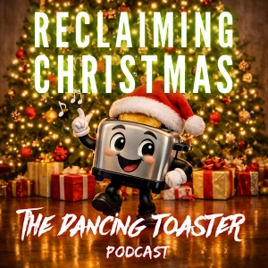 The Dancing Toaster podcast- Ep 46- Reclaiming Christmas: Is Christmas Pagan?