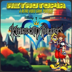 Retrotopia Talks Kingdom Hearts