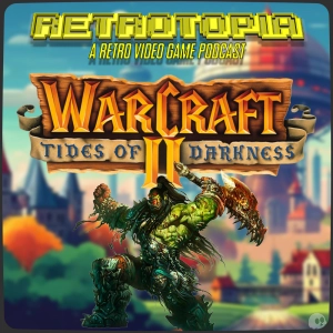 Retrotopia Talks WarCraft II: Tides of Darkness