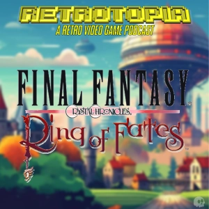 Retrotopia Talks Final Fantasy Crystal Chronicles Ring of Fate