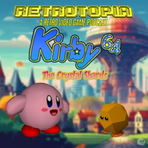 Retrotopia Talks Kirby 64: The Crystal Shards