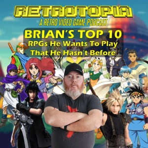 Retrotopia Talks Brian's Top 10 RPGs He Wants to Play, But Hasn't Yet