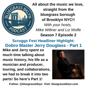 S7E2 Scruggs Fest Highlight: Dobro Master Jerry Douglas (Part1)