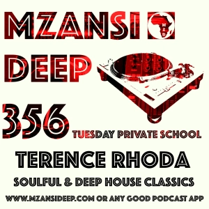 Terence Rhoda - SOULFUL & DEEP HOUSE CLASSICS - Mzansi Deep 356 TPS