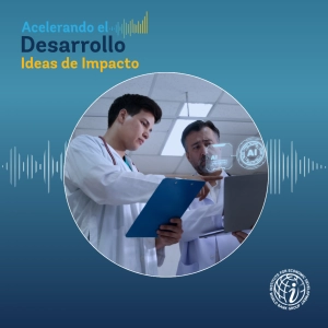 Episodio 44 La IA está lista, pero ¿lo están los países en desarrollo? Perspectivas del Informe sobre el Desarrollo Mundial 2026