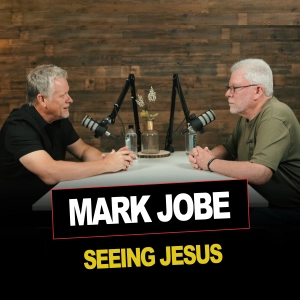 Episode 14 | Mark Jobe & Tom | Seeing Jesus