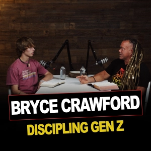 Episode 21 | Bryce Crawford | Discipling GenZ