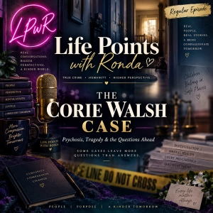 Corie Walsh Case: Psychosis, Tragedy & the Death of 2-Year-Old Barrett Walsh | Life Points with Ronda
