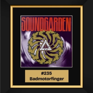 #235 – Badmotorfinger by Soundgarden (1991)