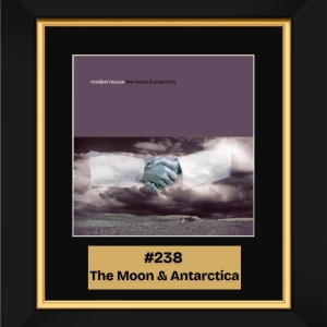 #238 — The Moon and Antarctica by Modest Mouse (2000)