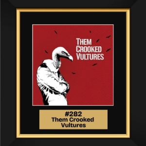 #282 - Them Crooked Vultures (2009)