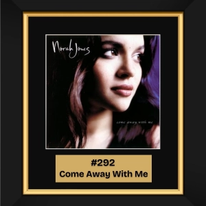 #292 - Come Away With Me by Norah Jones (2002)