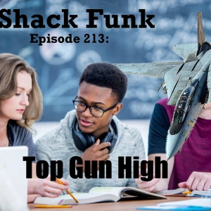 Shack Funk 213 - Top Gun High