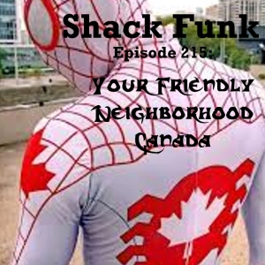 Shack Funk 215 - Your Friendly Neighborhood Canada