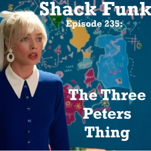 Shack Funk 235 - The Three Peters Thing