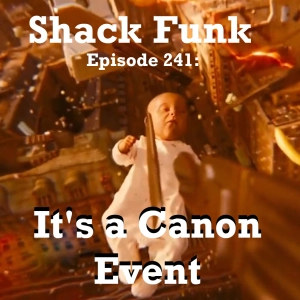 Shack Funk 241 - It’s a Canon Event