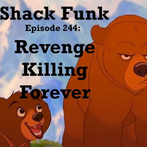 Shack Funk 244 - Revenge Killing Forever
