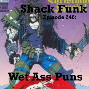 Shack Funk 246 - Wet Ass Puns
