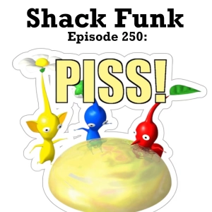 Shack Funk 250 - PISS!