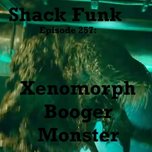 Shack Funk 257 - Xenomorph Booger Monster