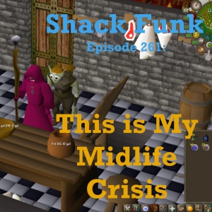 Shack Funk 261 - This is My Midlife Crisis