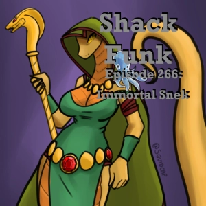 Shack Funk 266 - Immortal Snek