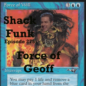 Shack Funk 275 - Force of Geoff