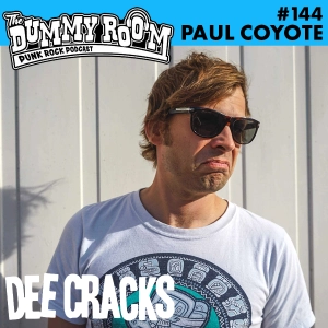 The Dummy Room #144 - Paul Coyote