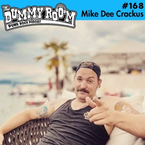 The Dummy Room #168 - Mike Dee Crackus