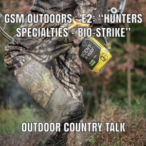 GSM Outdoors - E2: “Hunters Specialties - Bio-Strike”