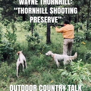 Wayne Thornhill: “Thornhill Shooting Preserve”