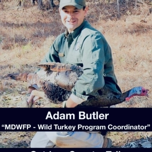 Adam Butler: “MDWFP -Wild Turkey Program Coordinator”