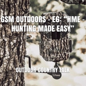 GSM Outdoors - E6: “HME - Hunting Made Easy”