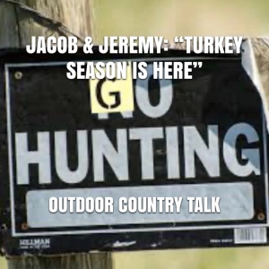 Jacob & Jeremy: "Turkey Season is Here"