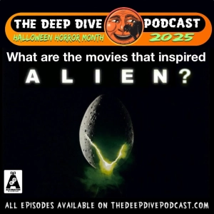 It's Halloween Horror Month 2025! WEEK ONE: What far-off fright films inspired the classic sci-fi horror movie ALIEN? Listen...if you dare!