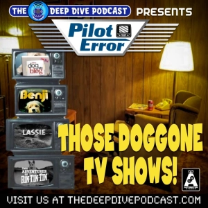 Television is going to the dogs! At least, in this episode of PILOT ERROR! We're throwing a bone to some of the best and worst cathode ray-era canines!